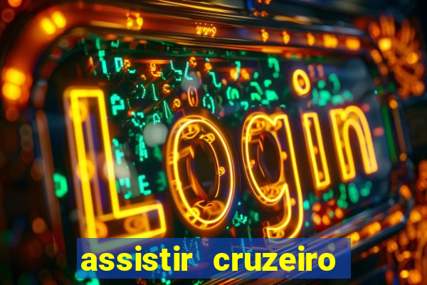 assistir cruzeiro ao vivo hd